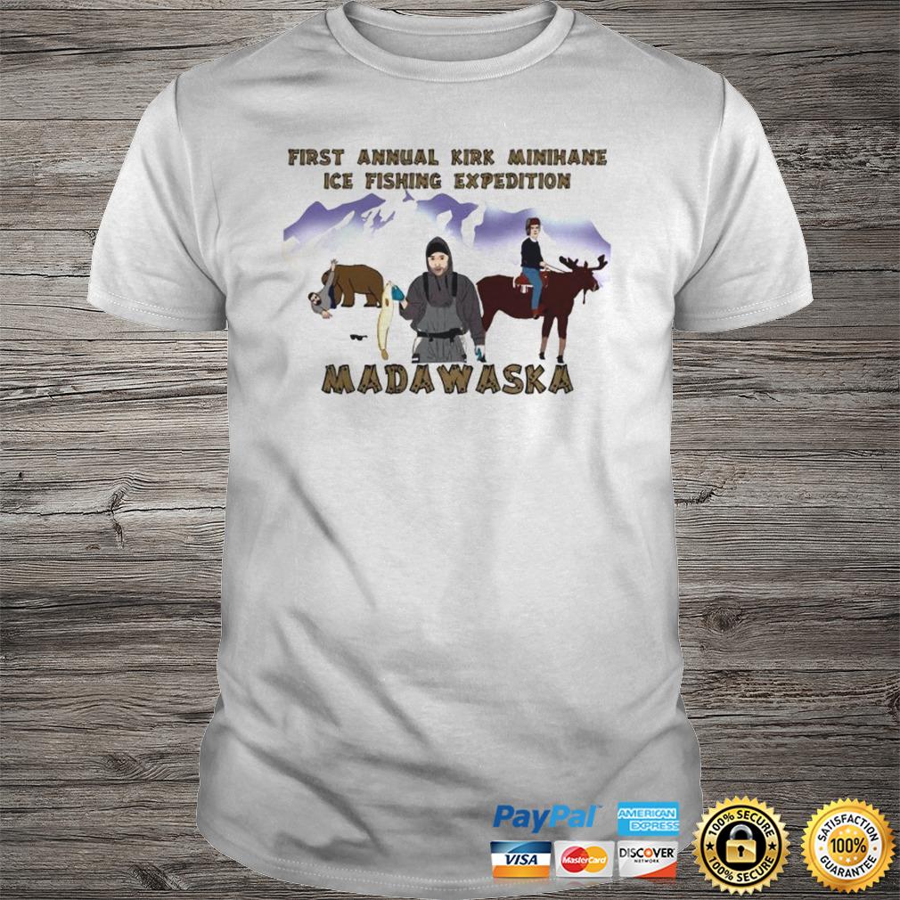 First Annual Kirk Minihane Ice Fishing Expedition Madawaska Shirt Shirt
